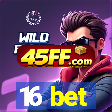 16 bet